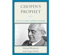 Chopin'S Prophet: The Life Of Pianist Vladimir De Pachmann (Paperback) Gregor Benko, Edward Blickstein (Auteur)