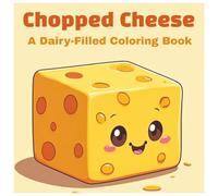 Chopped Cheese: A Dairy-Filled Coloring Book