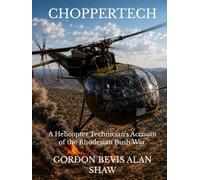 Choppertech: A Helicopter Technician's Account of the Rhodesian Bush War.