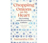 Chopping Onions on My Heart: On Losing and Preserving Culture