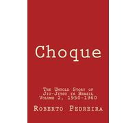 Choque: The Untold Story of Jiu-Jitsu in Brazil Volume 2, 1950-1960