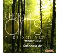 Choral Arts - Mornings Like This