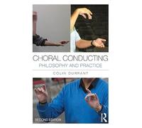 Choral Conducting: Philosophy and Practice