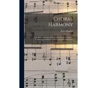 Choral Harmony: A Collection Of Tunes In Short Score, For Four Voices, A Companion To Metrical Versions Of Psalms And Hymns