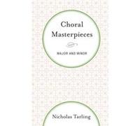 Choral Masterpieces: Major And Minor (Paperback) Nicholas Tarling, (Auteur)