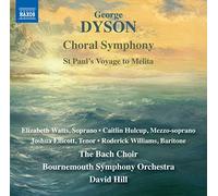 George Dyson – Choral Symphony / St Paul's Voyage to Melita – CD – NAXOS
