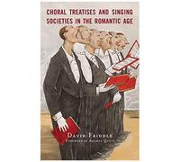 Choral Treatises And Singing Societies In The Romantic Age