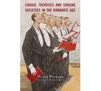 Choral Treatises And Singing Societies In The Romantic Age