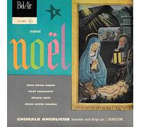 Chorale Angelicus - Chantons Noel : Mon beau sapin - Noel nouvelet - Douce nuit - Dans cette etable - 45 tours - 7"