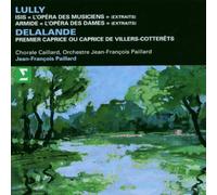 Chorale Caillard - Lully : Isis - L'opéra des musiciens / Armide - L'opéra des dames / Delalande : Premier Caprice Ou Caprice de Villers -Cotterets