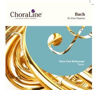 ChoraLine Voice Part Rehearsal Recordings - Bach St John Passion TENOR Voice Part Rehearsal CD