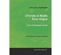Chorals Et Noëls Pour Orgue - Four Christmas Carols - Sheet Music For Chorus And Organ