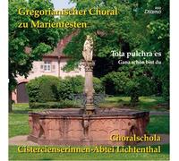 Choralschola Cistercienserinnen-Abtei Lichtenthal - Gregorianischer Choral zu Marienfesten Tota pulchra es Ganz schön bist du