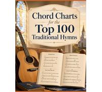 Chord Charts for the Top 100 Traditional Hymns