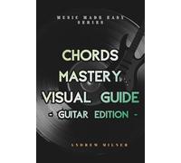 Chords Mastery Visual Guide - Guitar Edition