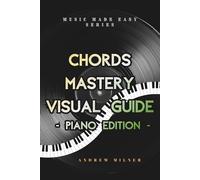 Chords Mastery Visual Guide - Piano Edition