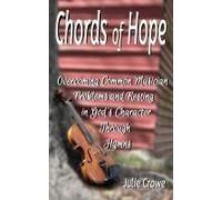 Chords Of Hope: Overcoming Common Musician Problems And Resting In God's Character Through Hymns