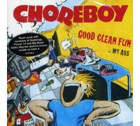 Choreboy - Good Clean Fun.My Ass