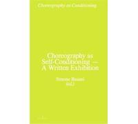 Choregraphy As Self-Conditioning - A Written Exhibition