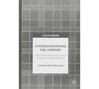 Choreographing The Airport: Field Notes From The Transit Spaces Of Global Mobility