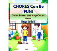 CHORES Can Be FUN!: Color, Learn, and Help Out at Home Happy to do it!