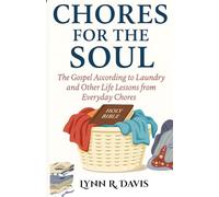 Chores for the Soul: The Gospel According to Laundry and Other Life Lessons from Everyday Chores
