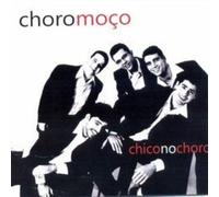 Choro Moco - Chico No Choro
