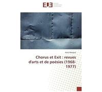 Chorus Et Exit : Revues D'arts Et De Poésies (1968-1977)