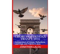 Chorus of Devoxx - France 2014: Compendium of Voices, Reflections, Learnings, and Trends in Java
