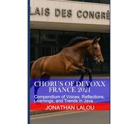 Chorus of Devoxx France 2021: Compendium of Voices, Reflections, Learnings, and Trends in Java