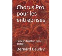 Chorus Pro pour les entreprises: Guide d'utilisation mode portail