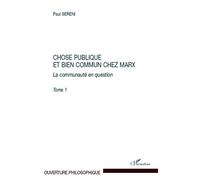 Chose publique et bien commun chez Marx La communauté en question - Tome 1 - Paul Sereni - L'harmattan - broché - Essai