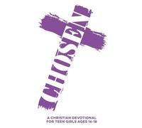 Chosen | A Christian Devotional for Teen Girls Ages 16-18: 60 Bible Verse-Based Lessons with Real-Life Applications, Prayers, Daily Scriptures, & ... Insecurity, & Living Bold for Christ