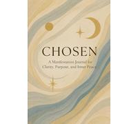 Chosen: A Manifestation Journal for Clarity, Purpose, Freedom & Inner Peace: Sacred Journey Focusing On Love for Travel, Luxury & High-end Living, ... Living, Health, Unique, Cat Lover, Wealth