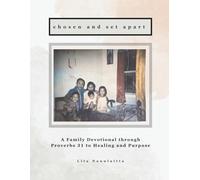 Chosen and Set Apart: A Family Devotional through Proverbs 31 to Healing and Purpose