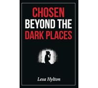 CHOSEN BEYOND THE DARK PLACES