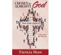 Chosen By God Almighty: To Bear Fruit That Will Last