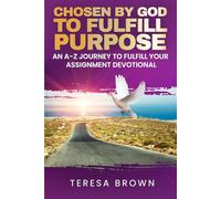 Chosen By God To Fulfill Purpose: An A-Z Journey To Fulfill Your Assignment Devotional