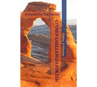 CHOSEN CHALLENGES FOR HIM: A Journal For The Journey