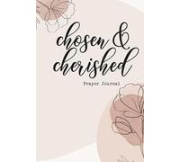 Chosen & Cherished: Christian Prayer Journal for Women | Guided Faith Journal with Bible Verses, Reflection Prompts & Gratitude Space: A ... you are loved, chosen, and valued by God.
