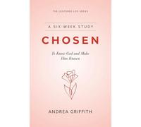 Chosen: Chosen to know God and Make Him Known