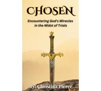 Chosen: Encountering God’s Miracles In The Midst Of Trials