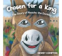 Chosen for a King: The story of Nesohc the Donkey