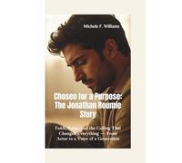 CHOSEN FOR A PURPOSE: THE JONATHAN ROUMIE STORY: Faith, Fame, and the Calling That Changed Everything - From Actor to a Voice of a Generation