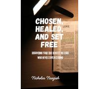 CHOSEN, HEALED, AND SET FREE: Discovering Your True Identity in a God Who Never Stops Restoring