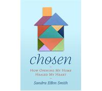 Chosen How Opening My Home Healed My Heart - Sandra Ellen Smith - Simon & Schuster - ebook (ePub) - Livre