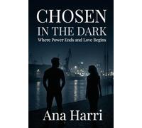 Chosen In The Dark: Where Power Ends and Love Begins