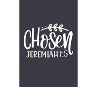 Chosen - Jeremiah 1:5: Inspirational Christian Journal with Bible Verse - Perfect for Christians, Family, School, and Daily Writing (120 Pages, 6x9)
