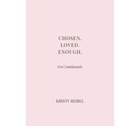 Chosen. Loved. Enough.: The LUXE Book of Self-Worth and Sovereign Love