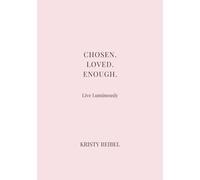 Chosen. Loved. Enough.: The Luxe Journal of Self - Worth and Sovereign Love